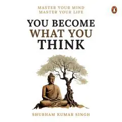You Become What You Think Audibook, by Shubham Kumar Singh