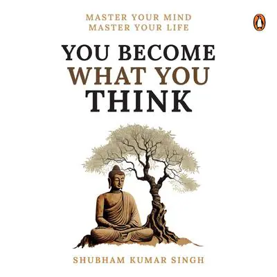 You Become What You Think Audibook, by Shubham Kumar Singh