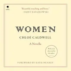 Women: A Novella Audibook, by Chloe Caldwell