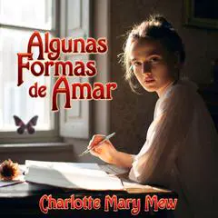 Algunas Formas de Amar Audibook, by Charlotte Mary Mew