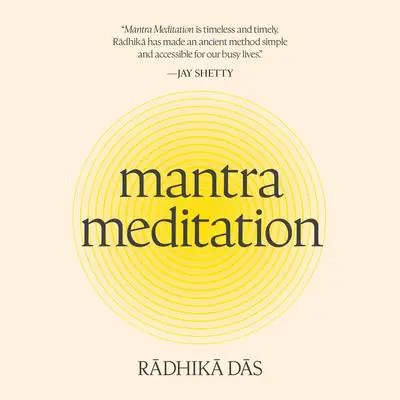 Mantra Meditation: The Life-Changing Secret of Connection, Joy, and Calm Audibook, by Radhika Das
