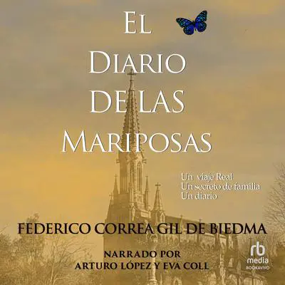 El diario de las mariposas: Un viaje Real. Un secreto de familia. un diario. Audibook, by Federico Correa Gil de Biedma