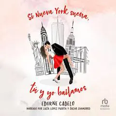 Si Nueva York suena, tú y yo bailamos Audibook, by Edurne Cadelo