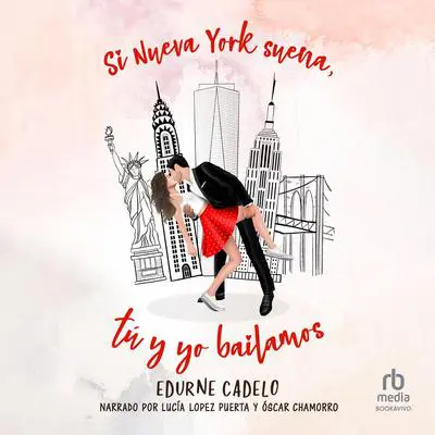 Si Nueva York suena, tú y yo bailamos Audibook, by Edurne Cadelo