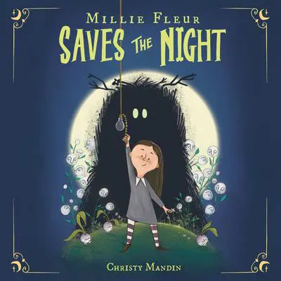 Millie Fleur Saves the Night Audibook, by Christy Mandin