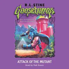 Attack of the Mutant (Goosebumps #25) Audibook, by R. L. Stine