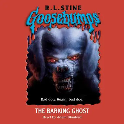 The Barking Ghost (Goosebumps #32) Audibook, by R. L. Stine