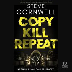 Copy, Kill, Repeat Audibook, by Steve Cornwell