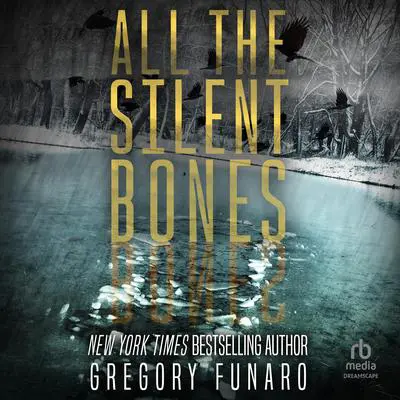 All the Silent Bones Audibook, by Gregory Funaro