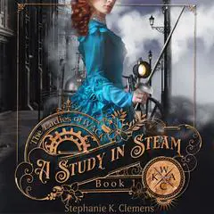 Study in Steam, A Audibook, by Stephanie K. Clemens