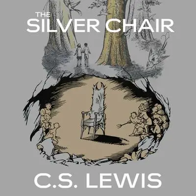 The Silver Chair Audibook, by C. S. Lewis