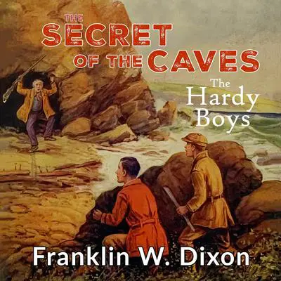 The Secret of the Caves Audibook, by Franklin W. Dixon