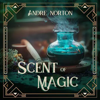 The Scent of Magic Audibook, by Andre Norton