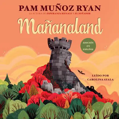 Mañanaland (Spanish Edition) Audibook, by Pam Muñoz Ryan