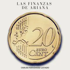 Las finanzas de Ariana: Enseñanzas de padre a hija para adquirir la libertad financiera Audibook, by Carles Fernández-Lavado
