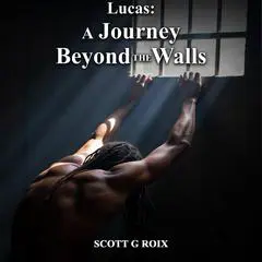 Lucas: A Journey Beyond the Walls Audibook, by Scott G. Roix