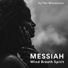 Messiah: Wind Breath Spirit Audibook, by The Woodsman