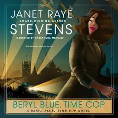 Beryl Blue, Time Cop: A Beryl Blue, Time Cop Novel Audibook, by Janet Raye Stevens