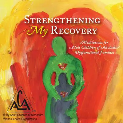 Strengthening My Recovery: Meditations for Adult Children of Alcoholics / Dysfunctional Families Audibook, by Adult Children of Alcoholics World Service Organization