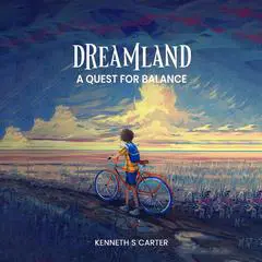Dreamland: A Quest for Balance Audibook, by Kenneth S. Carter