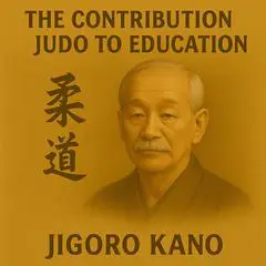 The Contribution of Judo to Education Audibook, by Jigoro Kano