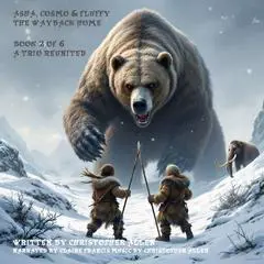 Asha, Cosmo &amp; Fluffy - The Way Back Home: Book 2 of 6 - A Trio Reunited Audibook, by Christopher Allen
