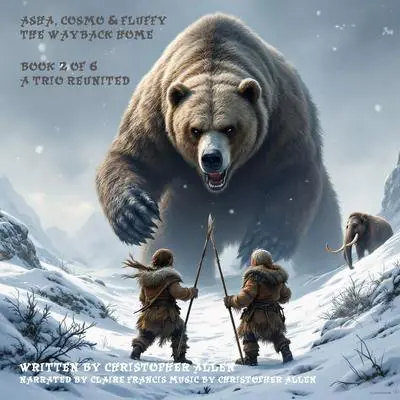 Asha, Cosmo &amp; Fluffy - The Way Back Home: Book 2 of 6 - A Trio Reunited Audibook, by Christopher Allen
