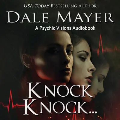 Knock, Knock...: A Psychic Visions Novel Audibook, by Dale Mayer