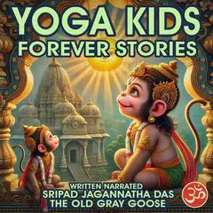 Yoga kids: Forever Stories Audibook, by Sripad Jagannatha Das