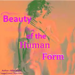 Beauty of the Human Form Audibook, by Mike Blake
