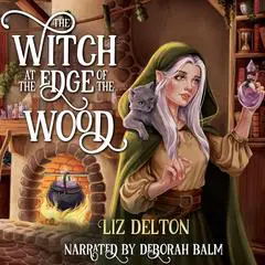The Witch at the Edge of the Wood Audibook, by Liz Delton