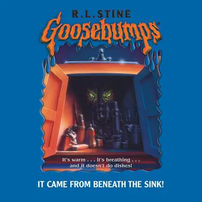 It Came From Beneath The Sink (Goosebumps #30) Audibook, by R. L. Stine