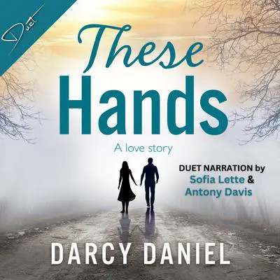 These Hands: A Love Story Audibook, by Darcy Daniel