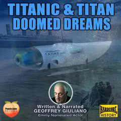 Titanic & Titan: Doomed Dreams Audibook, by Geoffrey Giuliano