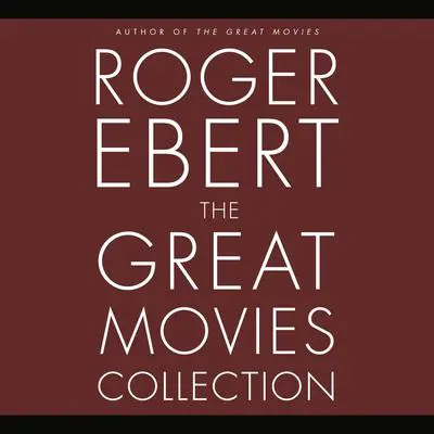 The Great Movies Collection Audibook, by Roger Ebert