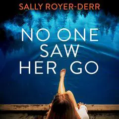 No One Saw Her Go: Thrilling and addictive psychological suspense Audibook, by Sally Royer-Derr