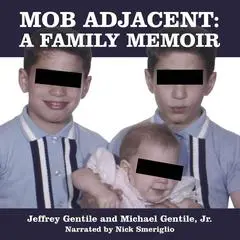 Mob Adjacent: A Family Memoir Audibook, by Jeffrey Gentile