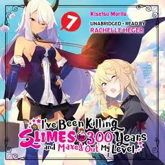 I've Been Killing Slimes for 300 Years and Maxed Out My Level, Vol. 7 Audibook, by Kisetsu Morita