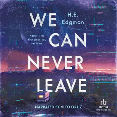 We Can Never Leave Audibook, by H. E. Edgmon