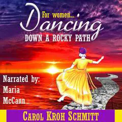 Dancing Down A Rocky Path Audibook, by Carol Kroh Schmitt