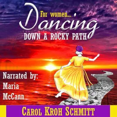 Dancing Down A Rocky Path Audibook, by Carol Kroh Schmitt