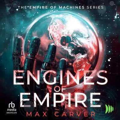 Engines of Empire Audibook, by Max Carver