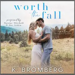 Worth the Fall Audibook, by K. Bromberg