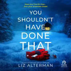 You Shouldn't Have Done That: A Chilling Psychological Thriller Audibook, by Liz Alterman