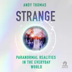 Strange: Paranormal Realities in the Everyday World Audibook, by Andy Thomas