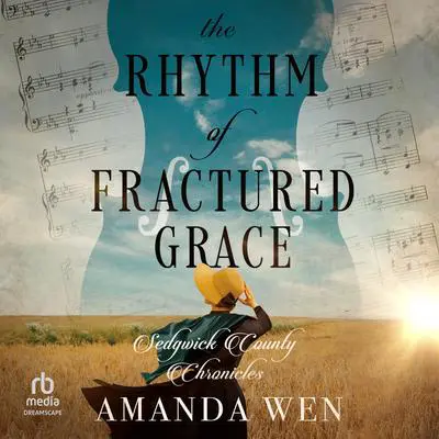 The Rhythm of Fractured Grace Audibook, by Amanda Wen