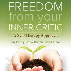 Freedom from Your Inner Critic: A Self-Therapy Approach Audibook, by Bonnie Weiss