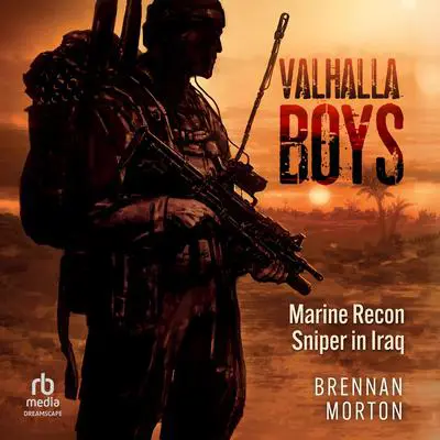 Valhalla Boys: Marine Recon Sniper in Iraq Audibook, by Brennan Morton