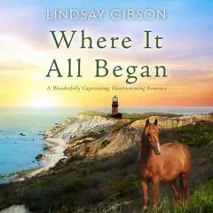Where It All Began: A Wonderfully Captivating, Heartwarming Romance Audibook, by Lindsay Gibson