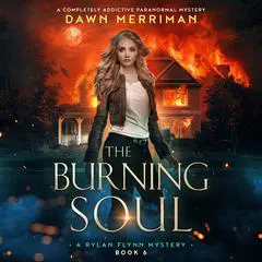 Burning Soul, The: A completely addictive paranormal mystery Audibook, by Dawn Merriman